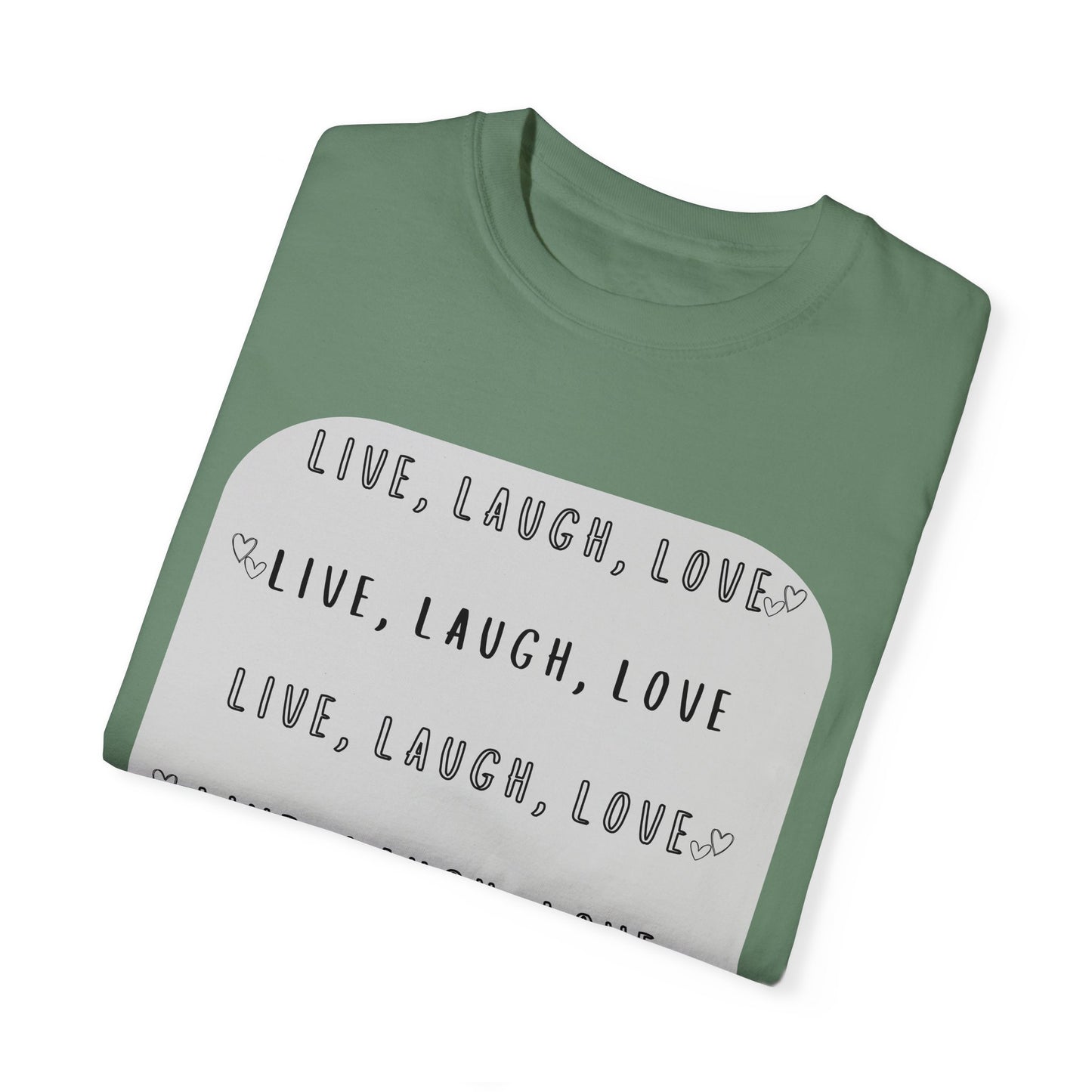 LIVE, LAUGH, LOVE - Unisex Garment-Dyed T-shirt