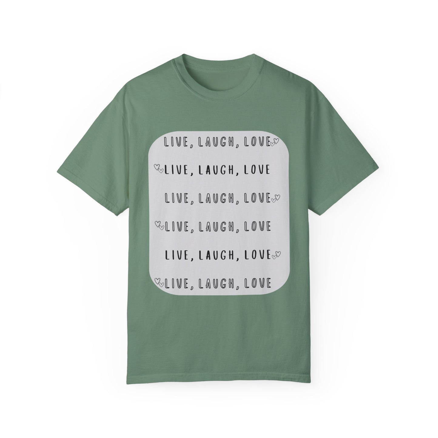 LIVE, LAUGH, LOVE - Unisex Garment-Dyed T-shirt