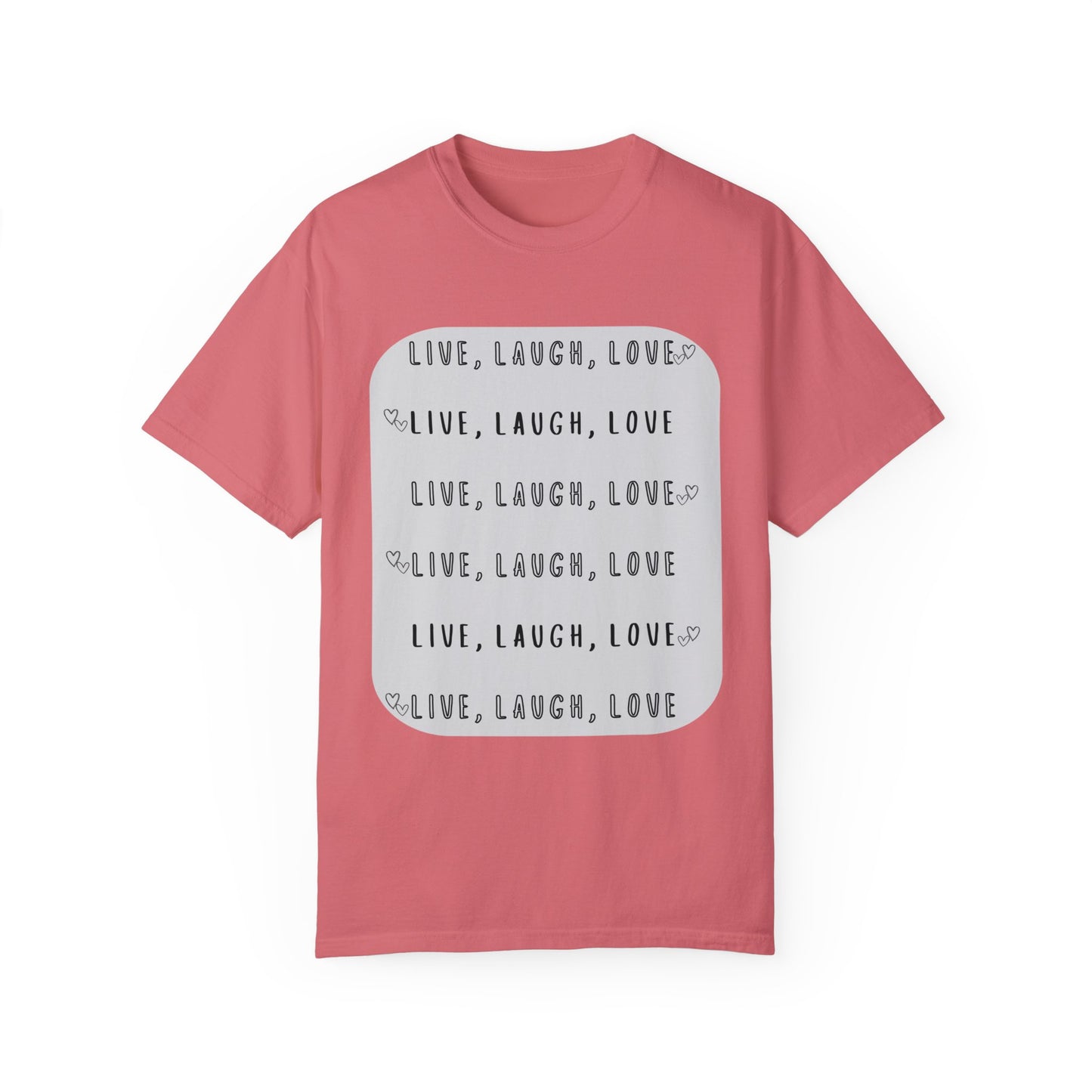 LIVE, LAUGH, LOVE - Unisex Garment-Dyed T-shirt