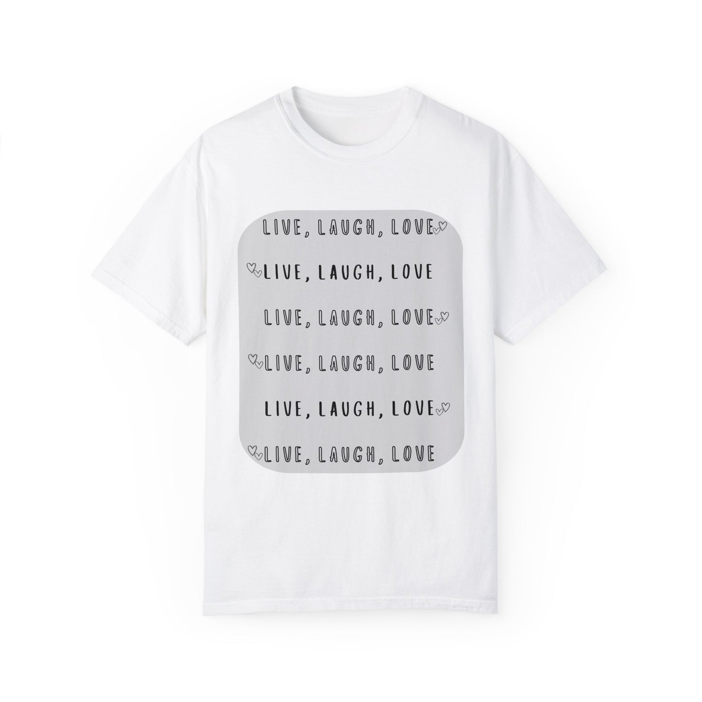 LIVE, LAUGH, LOVE - Unisex Garment-Dyed T-shirt