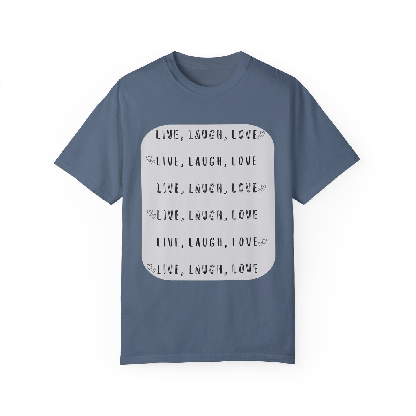 LIVE, LAUGH, LOVE - Unisex Garment-Dyed T-shirt