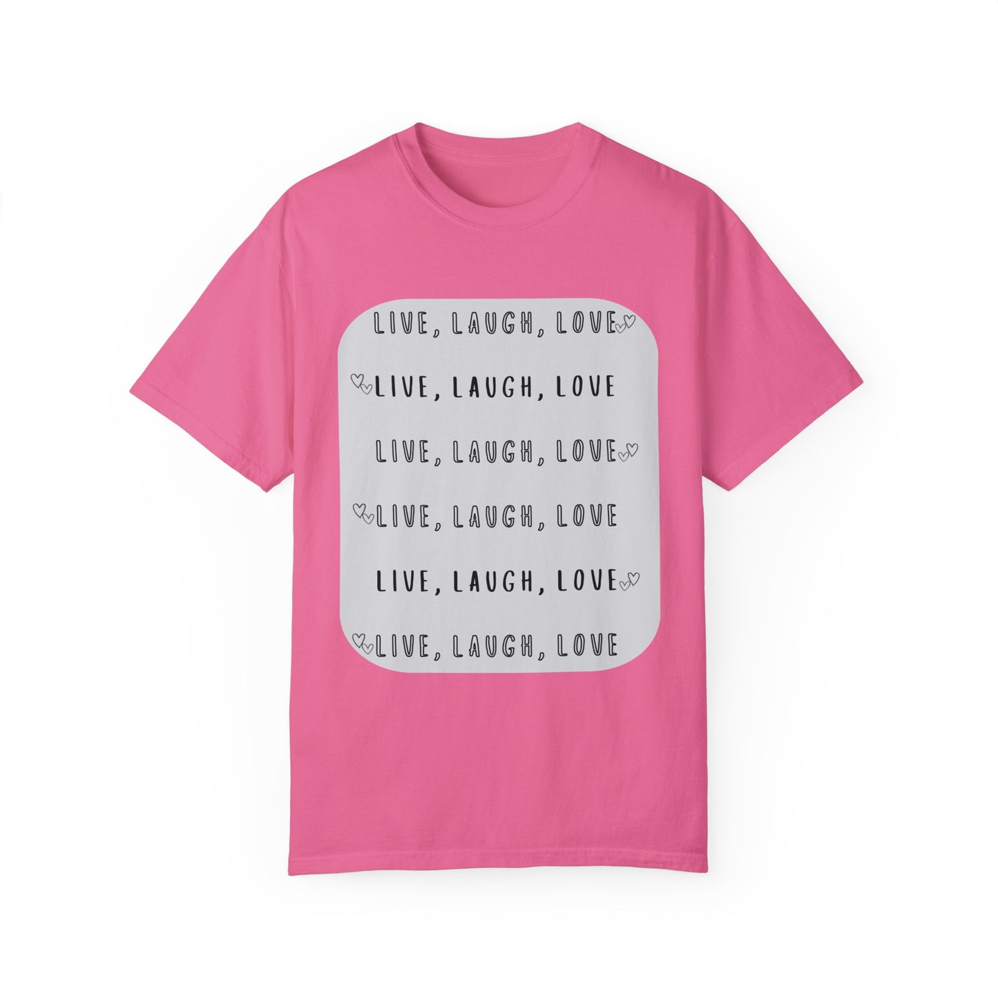 LIVE, LAUGH, LOVE - Unisex Garment-Dyed T-shirt