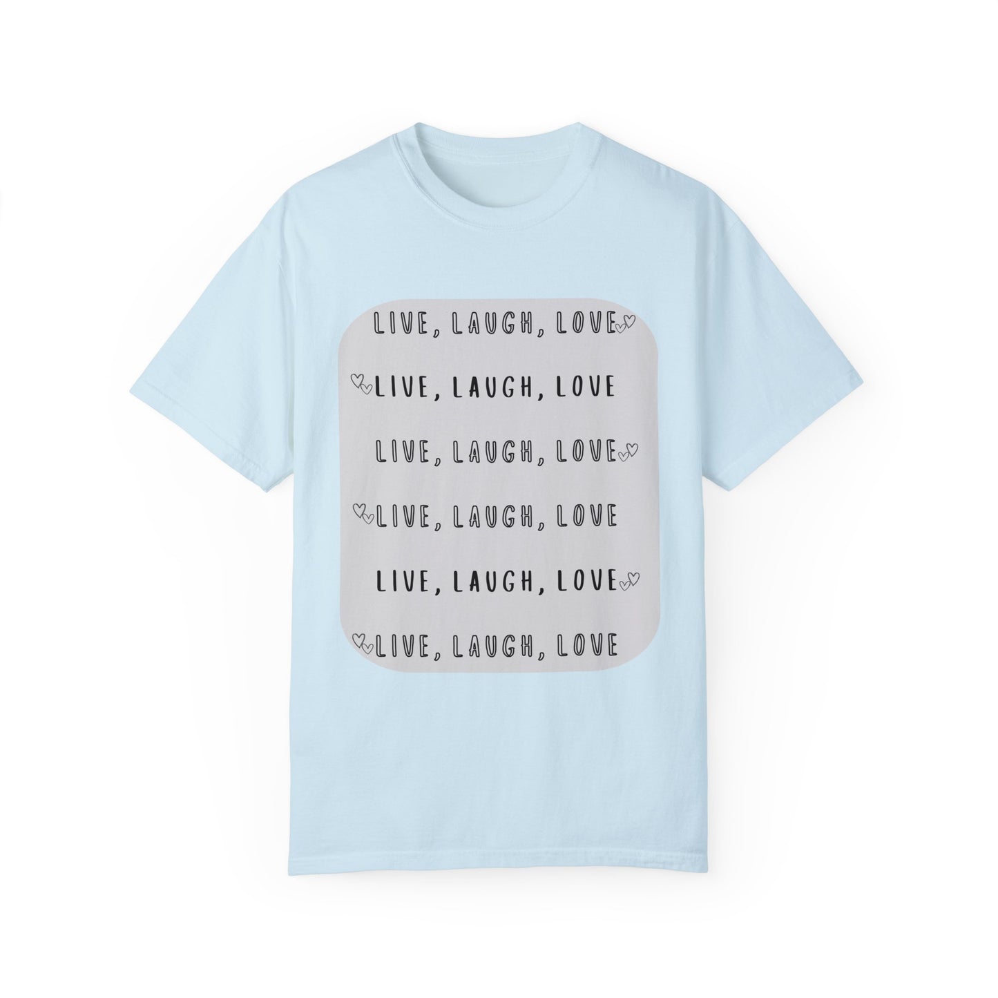 LIVE, LAUGH, LOVE - Unisex Garment-Dyed T-shirt