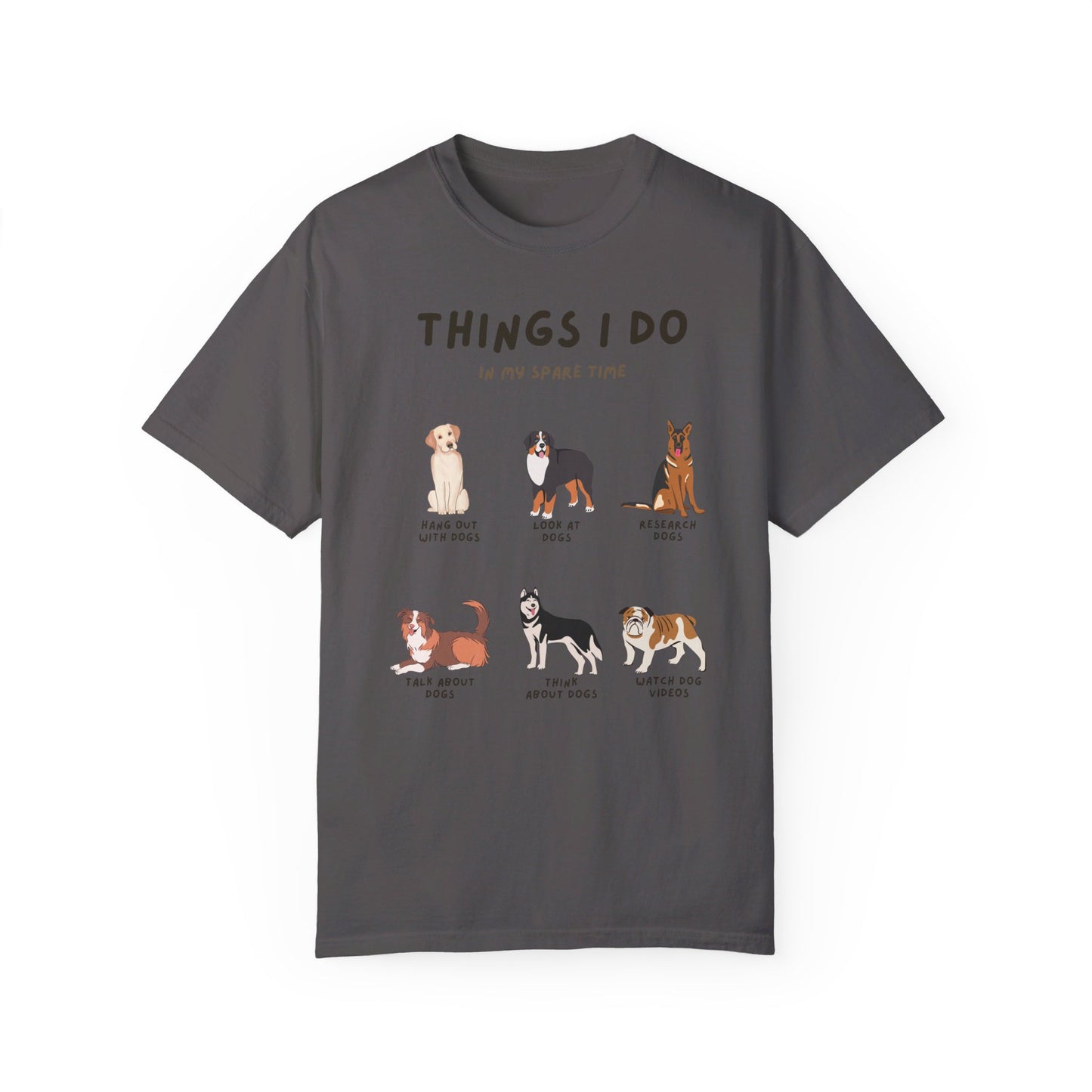 Dogs-Things I Do In My Spare Time - Unisex Garment-Dyed T-shirt
