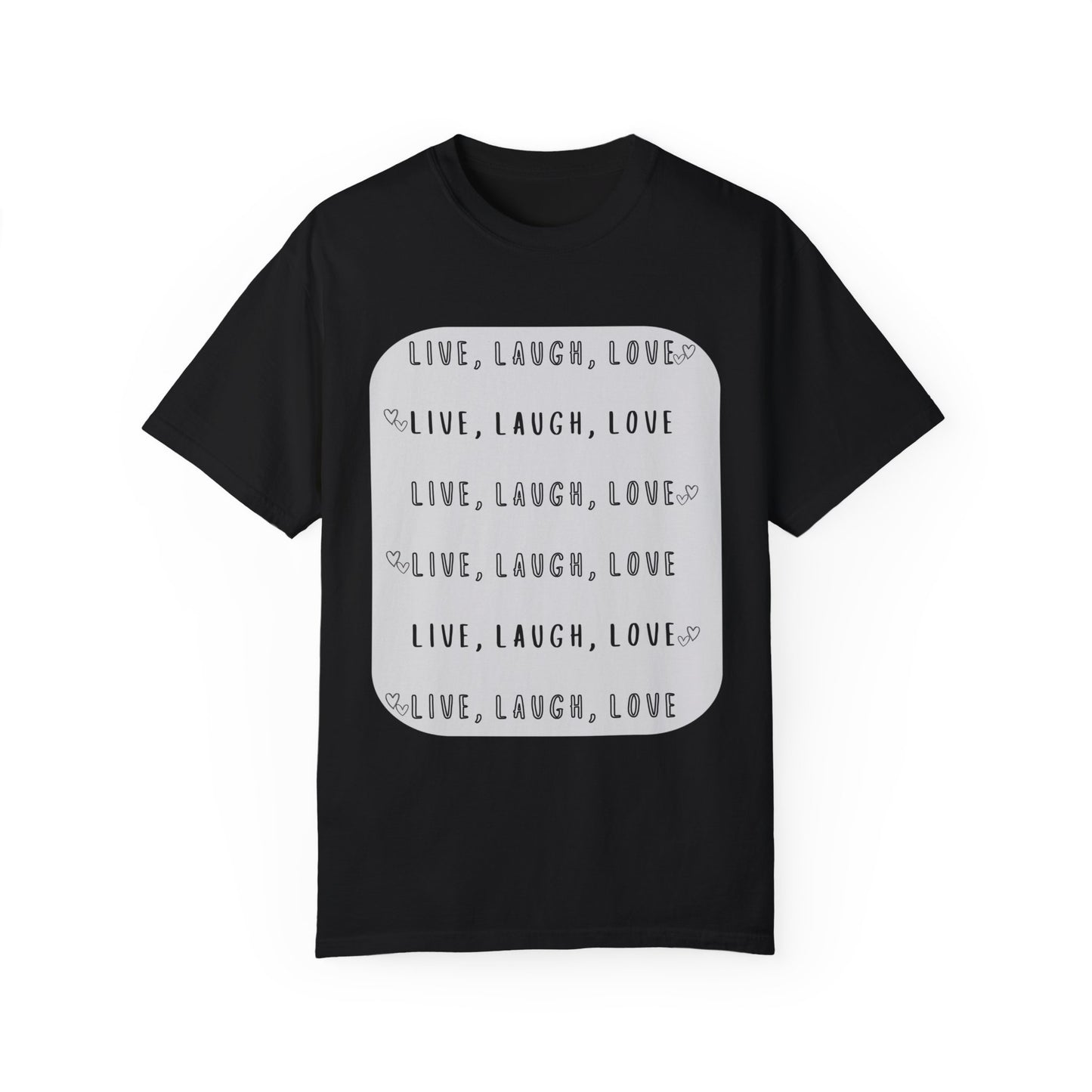 LIVE, LAUGH, LOVE - Unisex Garment-Dyed T-shirt