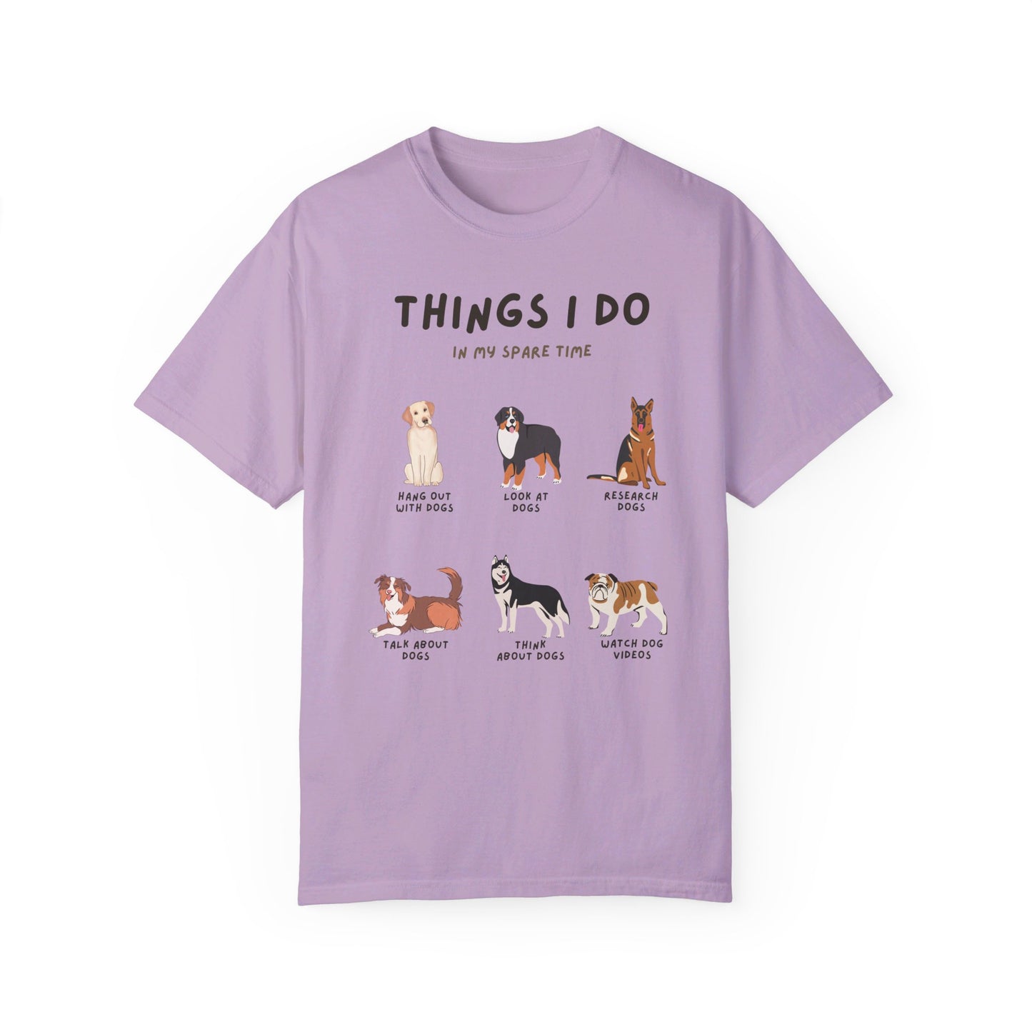 Dogs-Things I Do In My Spare Time - Unisex Garment-Dyed T-shirt