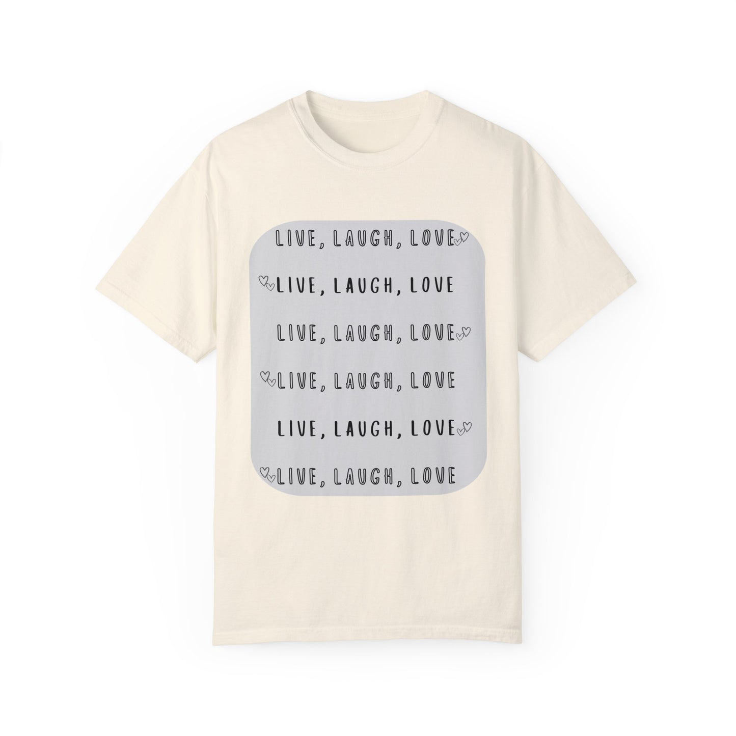 LIVE, LAUGH, LOVE - Unisex Garment-Dyed T-shirt