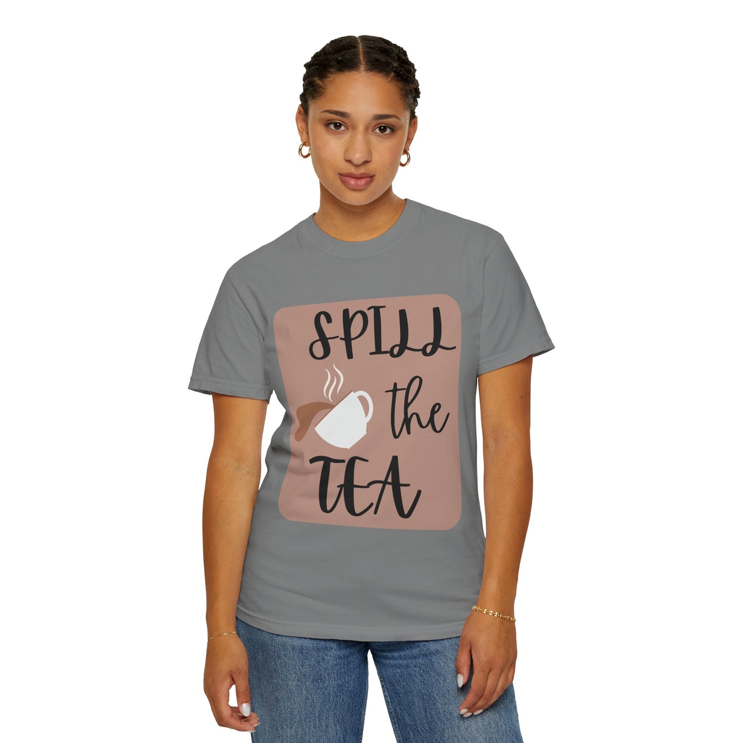 Spill the Tea- Unisex Garment-Dyed T-shirt