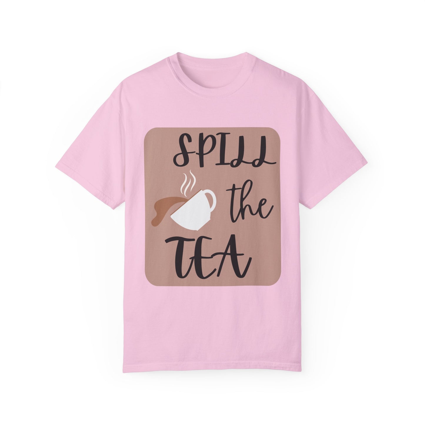 Spill the Tea- Unisex Garment-Dyed T-shirt