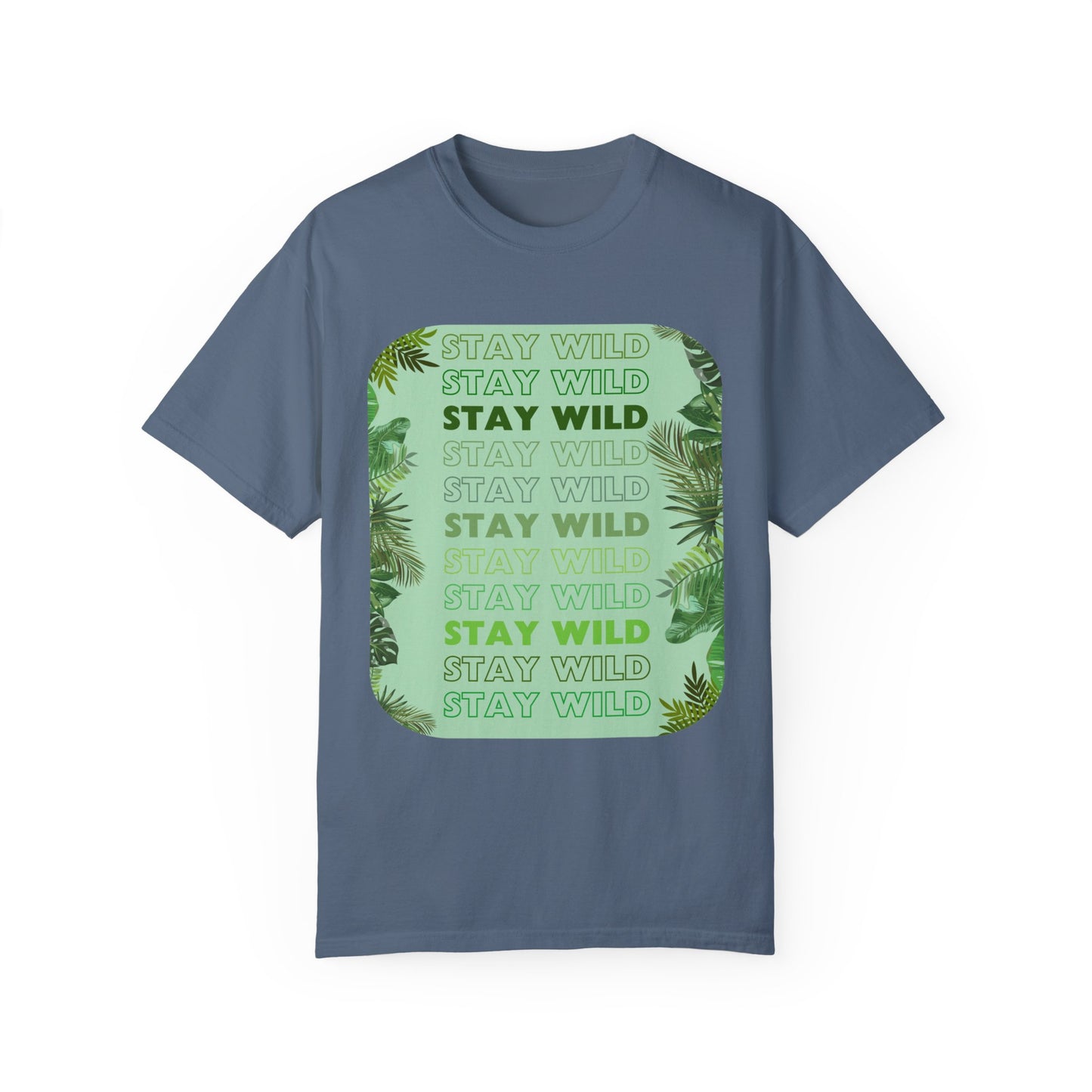 STAY WILD Word Design - Unisex Garment-Dyed T-shirt