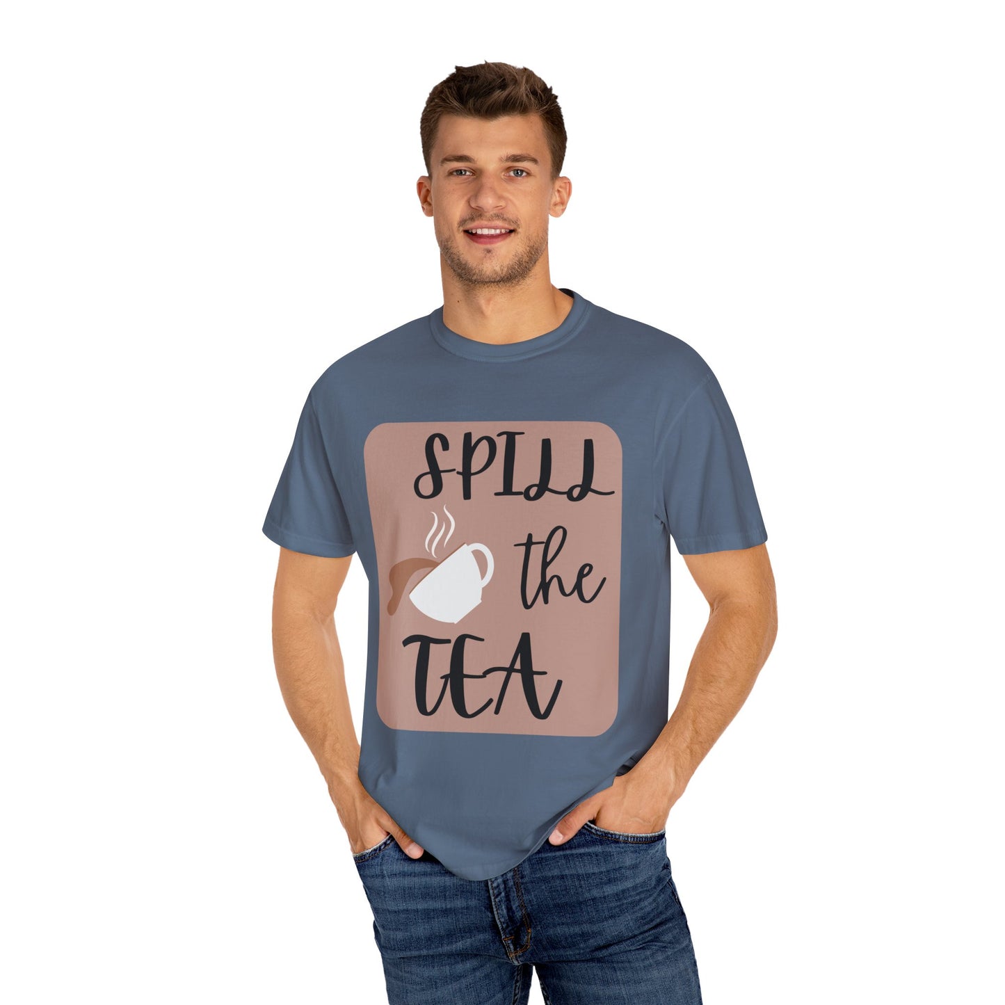 Spill the Tea- Unisex Garment-Dyed T-shirt