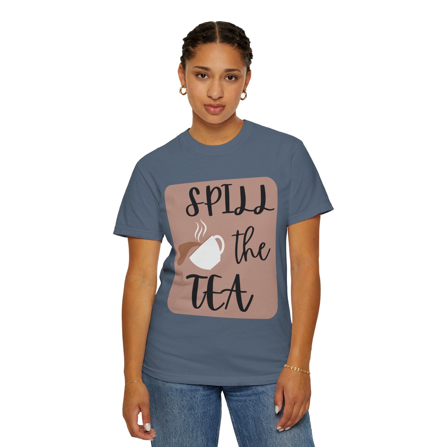 Spill the Tea- Unisex Garment-Dyed T-shirt