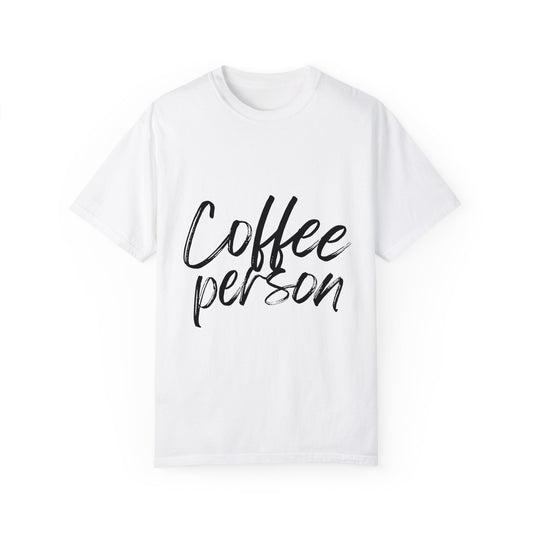 Coffee Person Word Design - Unisex Garment-Dyed T-shirt
