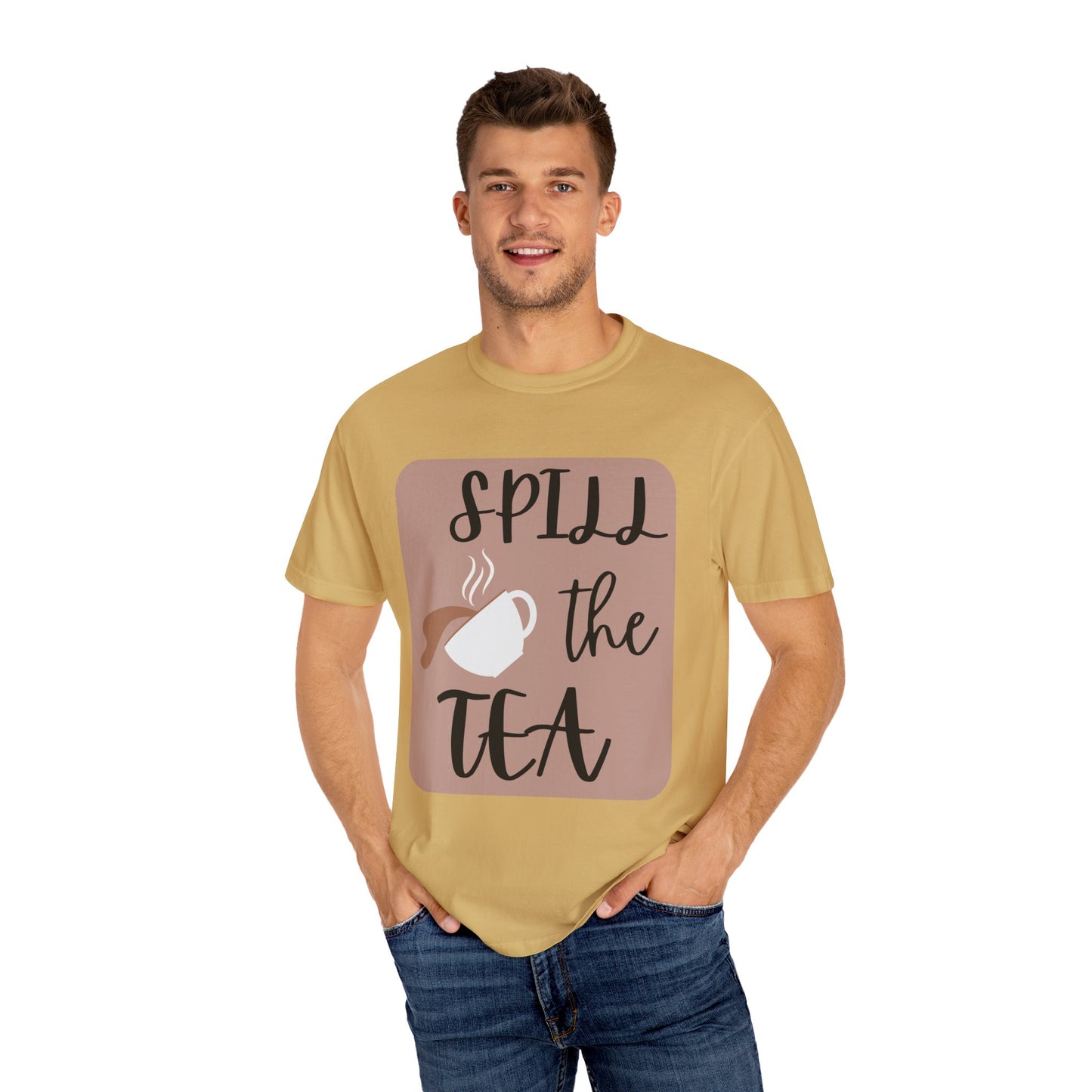 Spill the Tea- Unisex Garment-Dyed T-shirt