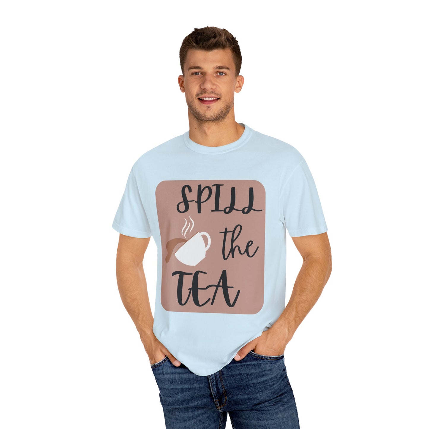 Spill the Tea- Unisex Garment-Dyed T-shirt