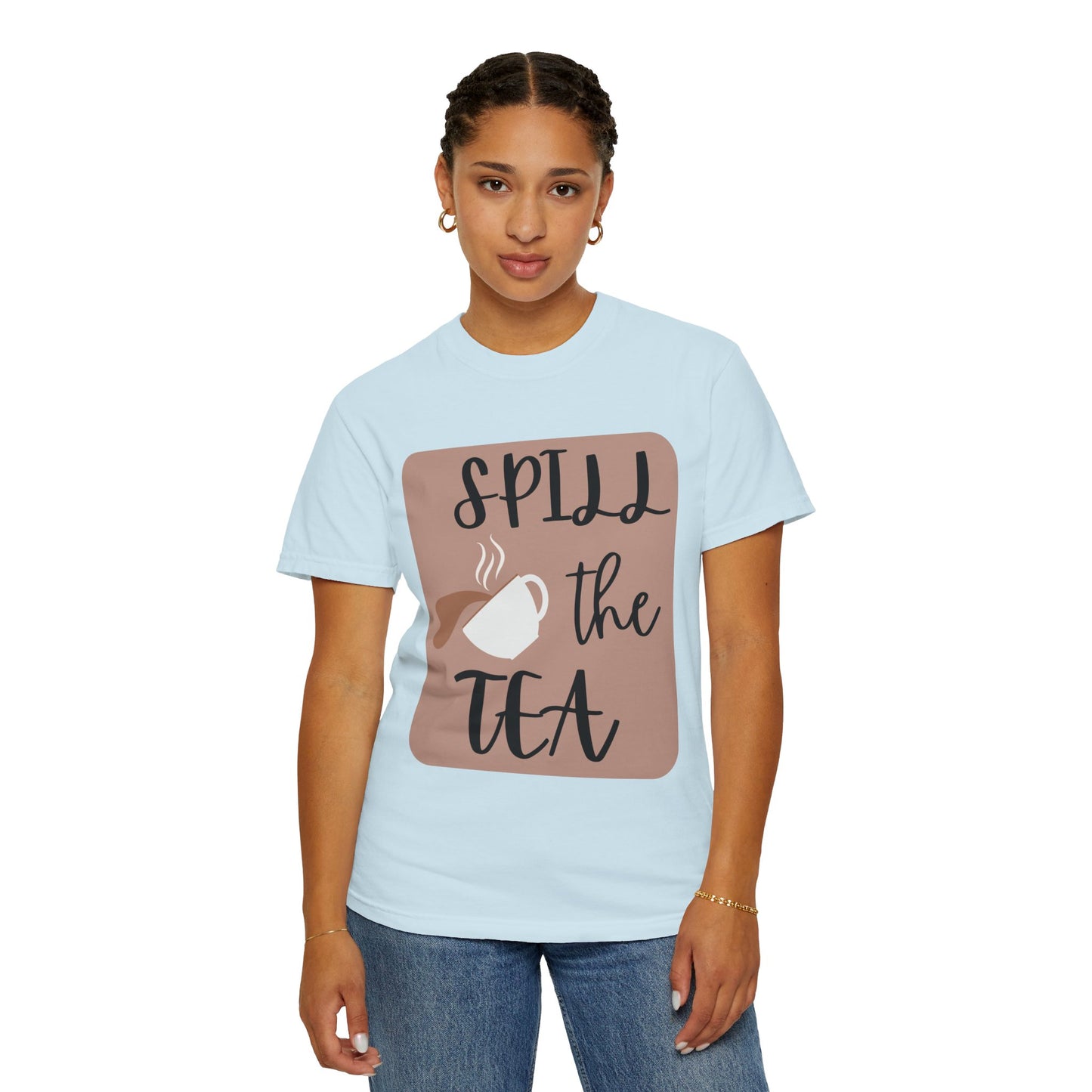 Spill the Tea- Unisex Garment-Dyed T-shirt