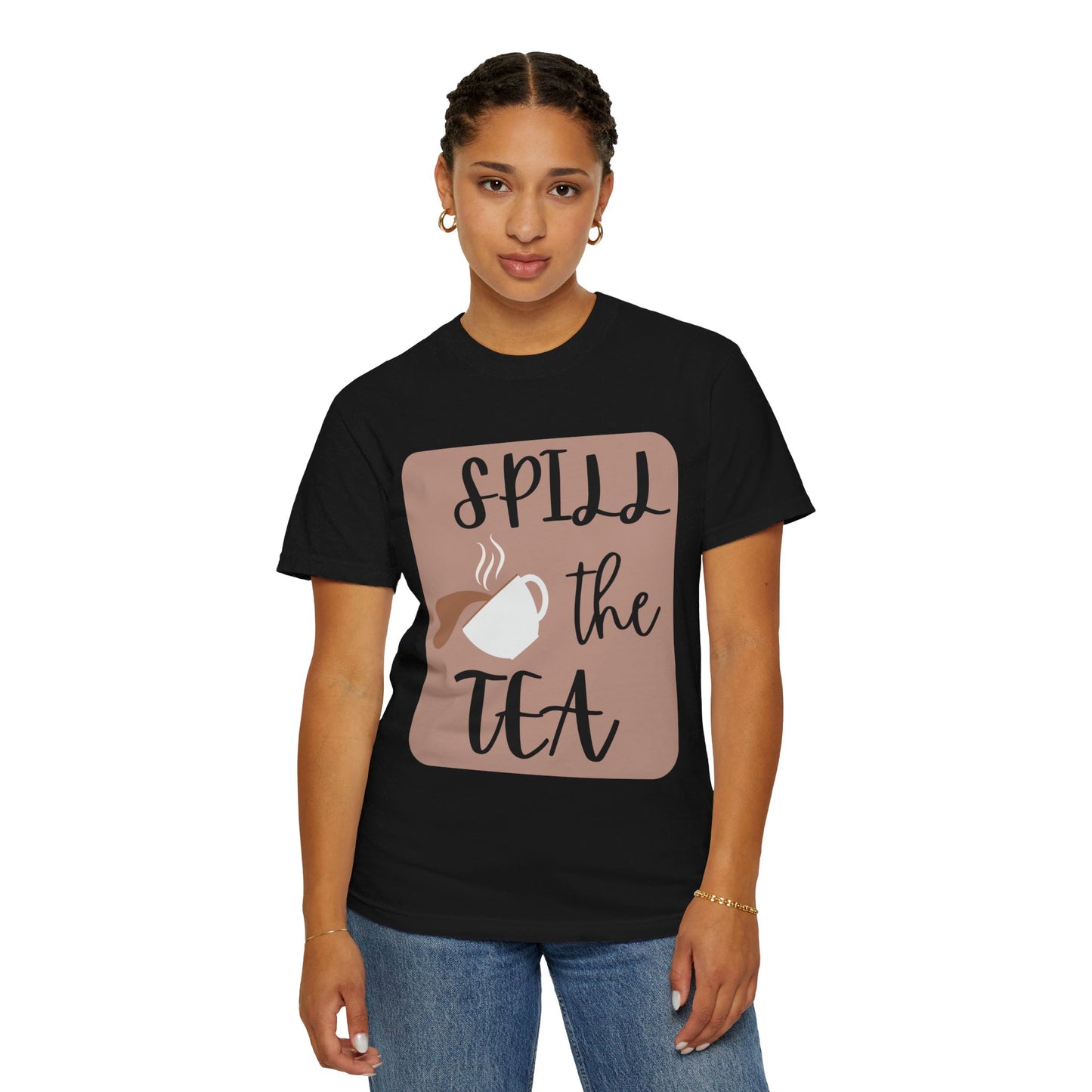 Spill the Tea- Unisex Garment-Dyed T-shirt