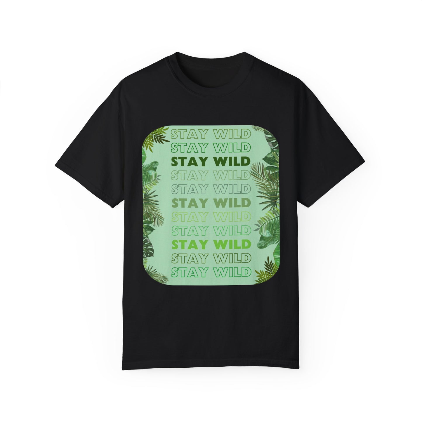 STAY WILD Word Design - Unisex Garment-Dyed T-shirt